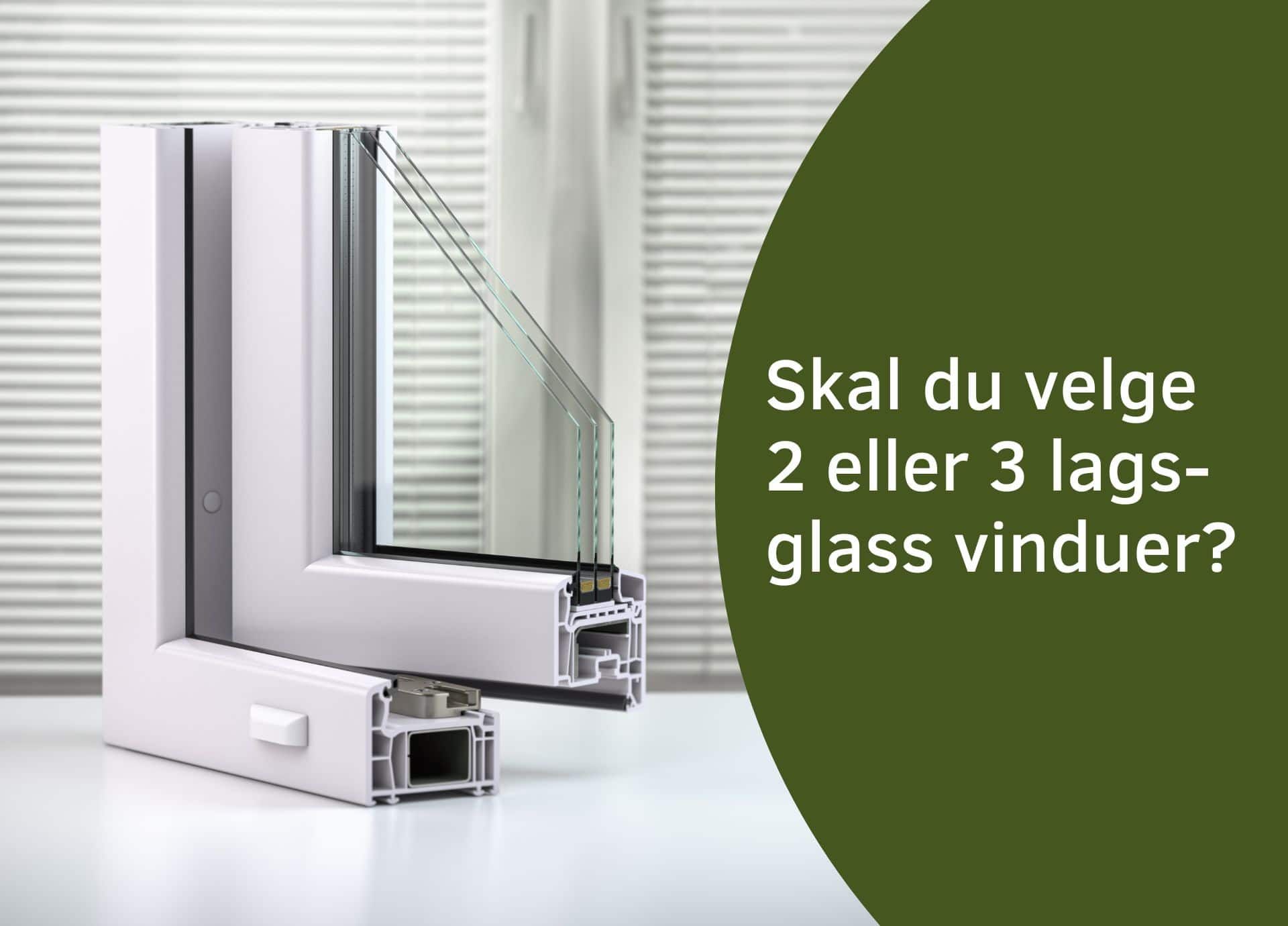 2 eller 3-lagsglass vinduer?